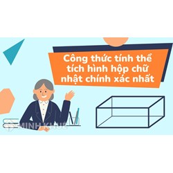 Công thức tính thể tích hình hộp chữ nhật chính xác nhất