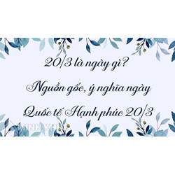 20/3 là ngày gì? Nguồn gốc, ý nghĩa ngày Quốc tế Hạnh phúc 20/3
