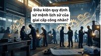 Điều kiện quy định sứ mệnh lịch sử của giai cấp công nhân?