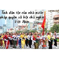 Tính dân tộc của nhà nước pháp quyền xã hội chủ nghĩa Việt Nam