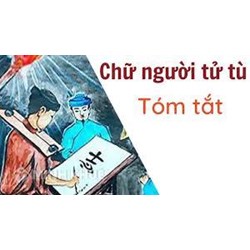 Tóm tắt Chữ người tử tù ngắn gọn, đầy đủ, chọn lọc hay nhất