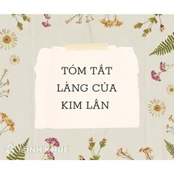 Tóm tắt truyện ngắn Làng của Kim Lân ngắn gọn, chọn lọc hay nhất