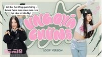 Lời bài hát Ưng quá chừng - Amee (Meo meo meo meo, trả lại tâm trí tôi đây)