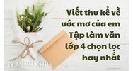 Viết thư kể về ước mơ của em Tập làm văn lớp 4 chọn lọc hay nhất