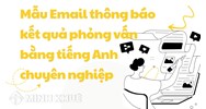 Mẫu Email thông báo kết quả phỏng vấn bằng tiếng Anh chuyên nghiệp