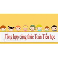 Tóm tắt Công thức Toán Tiểu học đầy đủ, dễ nhớ từ lớp 1 đến lớp 5