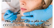 Phẫu thuật thẩm mỹ có phải làm lại CCCD/CMND/hộ chiếu hay không?