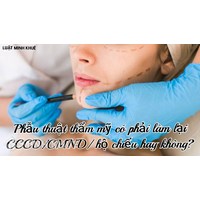 Phẫu thuật thẩm mỹ có phải làm lại CCCD/CMND/hộ chiếu hay không?