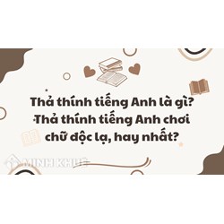 Thả thính tiếng Anh là gì? Thả thính tiếng Anh chơi chữ độc lạ, hay nhất?