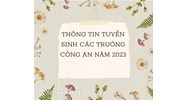 Thông tin tuyển sinh các trường Công an cập nhật mới nhất