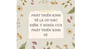 Phát triển kinh tế là gì? Đặc điểm, ý nghĩa  của phát triển kinh tế