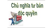 Sự ra đời và đặc điểm của chủ nghĩa tư bản độc quyền?