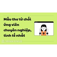 Mẫu thư từ chối ứng viên chuyên nghiệp, tinh tế nhất