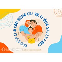 Sau ly hôn có phải chu cấp cho con riêng của vợ chồng không?