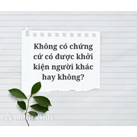 Không có chứng cứ có được khởi kiện người khác hay không?