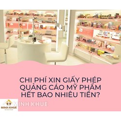 Chi phí xin Giấy phép Quảng cáo Mỹ phẩm hết bao nhiêu tiền?