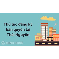 Thủ tục Đăng ký bản quyền tại Thái Nguyên