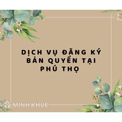 Dịch vụ Đăng ký bản quyền tại Phú Thọ chuyên nghiệp