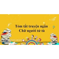 Tóm tắt Chữ người tử tù của Nguyễn Tuân ngắn gọn, đầy đủ nhất