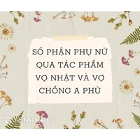 Số phận phụ nữ qua tác phẩm Vợ nhặt và Vợ chồng A Phủ hay nhất