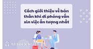 Cách giới thiệu về bản thân khi đi phỏng vấn xin việc ấn tượng nhất