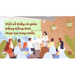Bài văn viết về thầy cô giáo bằng tiếng Anh chọn lọc hay nhất