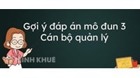 Đáp án câu hỏi tự luận Mô đun 3 Cán bộ quản lý