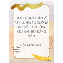 Liên hệ bản thân về rèn luyện tu dưỡng đạo đức, lối sống của Cán bộ, Đảng viên