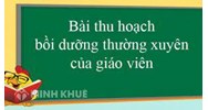 Bài thu hoạch bồi dưỡng thường xuyên Module GVPT 04