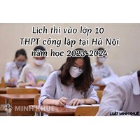 Lịch thi vào lớp 10 THPT công lập tại Hà Nội cập nhật mới nhất