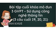 Bài tập cuối khóa mô đun 3 GVPT sử dụng công nghệ thông tin