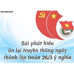 Bài phát biểu ôn lại truyền thống ngày thành lập Đoàn 26/3 ý nghĩa
