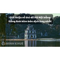 Giới thiệu về thủ đô Hà Nội bằng tiếng Anh kèm bản dịch hay nhất
