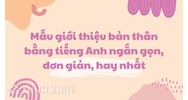 Mẫu giới thiệu bản thân bằng tiếng Anh ngắn gọn, đơn giản, hay nhất
