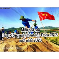 Mẫu báo cáo hoạt động ngày thành lập Đoàn 26/3 mới nhất