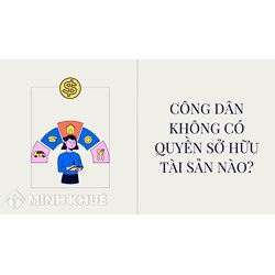 Công dân không có quyền sở hữu tài sản nào sau đây? GDCD 8 Bài 16