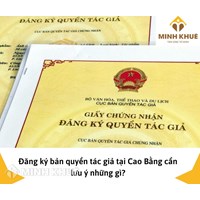 Đăng ký bản quyền tác giả tại Cao Bằng cần lưu ý những gì?