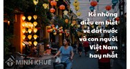Kể những điều em biết về đất nước và con người Việt Nam hay nhất