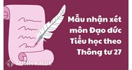 Mẫu nhận xét môn Đạo đức Tiểu học theo Thông tư 27 hay nhất