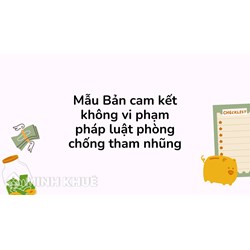 Mẫu Bản cam kết không vi phạm pháp luật phòng chống tham nhũng