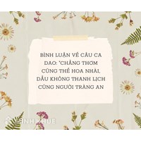 Bình luận về câu ca dao “Chẳng thơm cũng thể hoa nhài, dẫu không thanh lịch cũng người Tràng An”