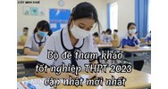 Bộ đề tham khảo tốt nghiệp THPT cập nhật mới nhất