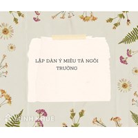 Lập dàn ý tả ngôi trường lớp 5 chi tiết, hay nhất