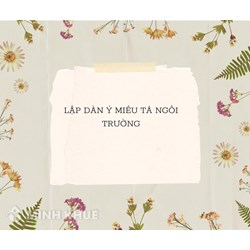 Lập dàn ý tả ngôi trường lớp 5 chi tiết, hay nhất