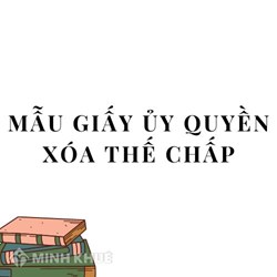 Mẫu Giấy ủy quyền xóa thế chấp theo quy định mới nhất
