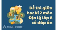 Đề thi giữa học kì 2 môn Địa lý lớp 8 có đáp án