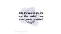 Các trường hợp kiểm soát thư tín điện thoại điện tín của cá nhân?