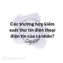 Các trường hợp kiểm soát thư tín điện thoại điện tín của cá nhân?