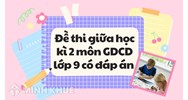 Đề thi giữa học kì 2 môn GDCD lớp 9 có đáp án