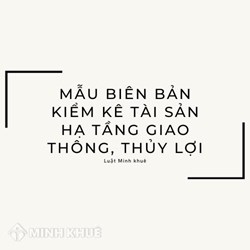 Mẫu biên bản kiểm kê tài sản hạ tầng giao thông, thủy lợi mới